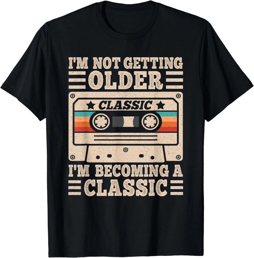 I'm Not Getting Older I'm Becoming A Classic Men Dad Graphic Gift Unisex T-Shirt