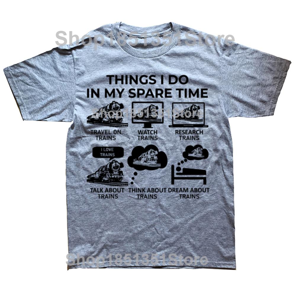 Funny Things I Do in My Spare Time Train Railroad Graphic Tshirts Men Fashion Casual 100 Cotton Loose Railway Workers T Shirt