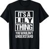 It's A Lily Thing You Wouldn't Understand - First Name T-Shirt