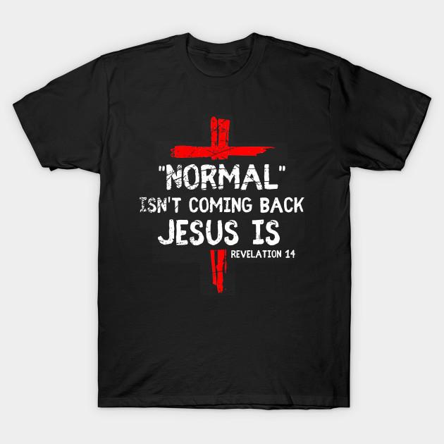 

Men Black Print T-shirt Normal Isn T Coming Back But Jesus Is Revelation 14 No-Cut Transfer Paper Print Cotton Tshirt 2XL