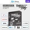 [Pre-order] - [THIS & THAT] FANS ALBUM Ver (Online Benefit)