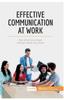 The Effective Communication At Work : Say What You Mean and Get What You Want Book