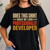 Does This Shirt Make Me Look Professionally Developed Shirt, Teacher Shirt, Funny Teacher Tee, Teacher Appreciation Gift, Back To School