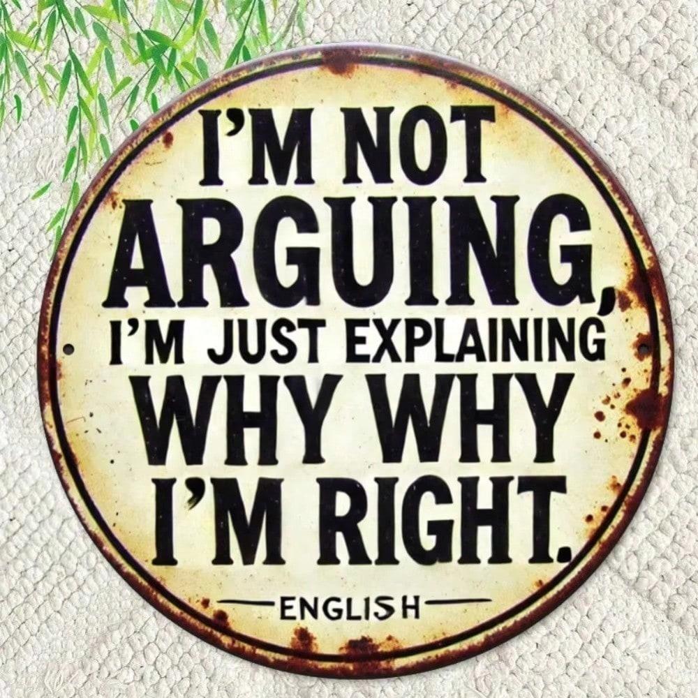 1pc Funny Metal Sign I'm Not Arguing Round Wall Decor For Home Office Bar Kitchen Bedroom Easy Hang Housewarming Gift