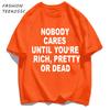 Ingen Bryr Sig Förrän Du Är Rik Snygg Eller Dödar T-shirt Herr Sommar Trendiga T-shirts Överdimensionerade Kläder Bomull AllMatch Sportkläder