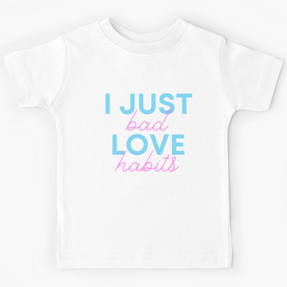 I just love bad habits Kids T-Shirt 140