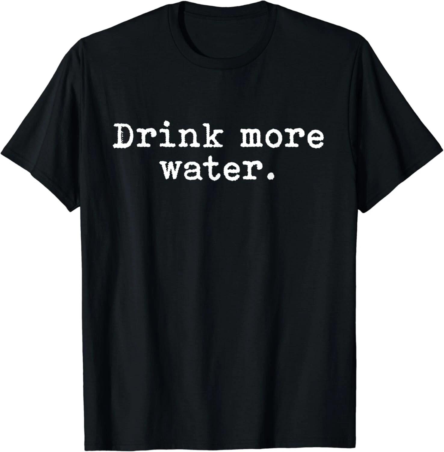 Funny Hydration Quote For Nurses _ Doctors Drink More Water Gift Unisex T-Shirt 4XL