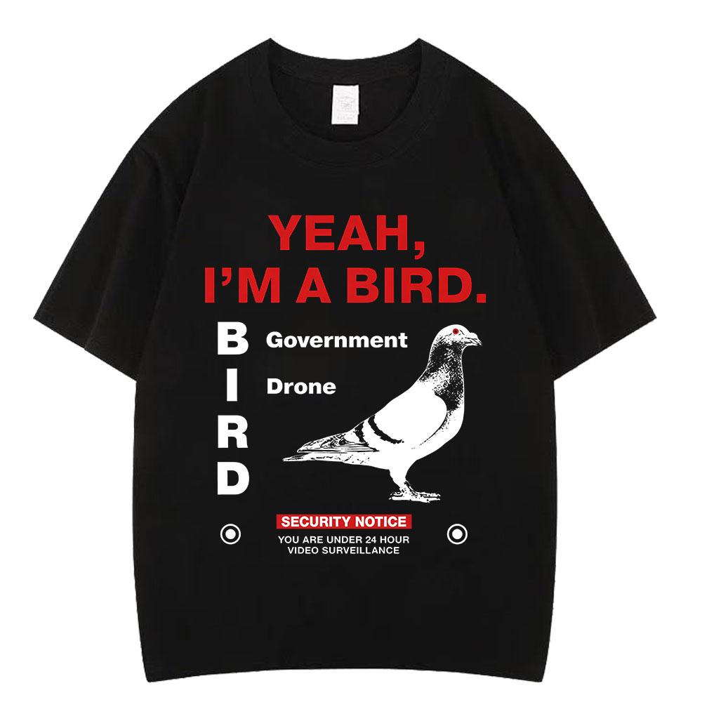 Yeah Im A Bird Funny Meme Tshirts Unisex Unisex Clothing Fashion Vintage Oversized Cotton Casual Short Sleeves Hiphop T Shirts