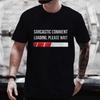 Trend Loading Print T-shirts Men Comment Loading Please Wait Creative Clothing Casual Tee Shirts Short Sleeve Tee Tops Clothing