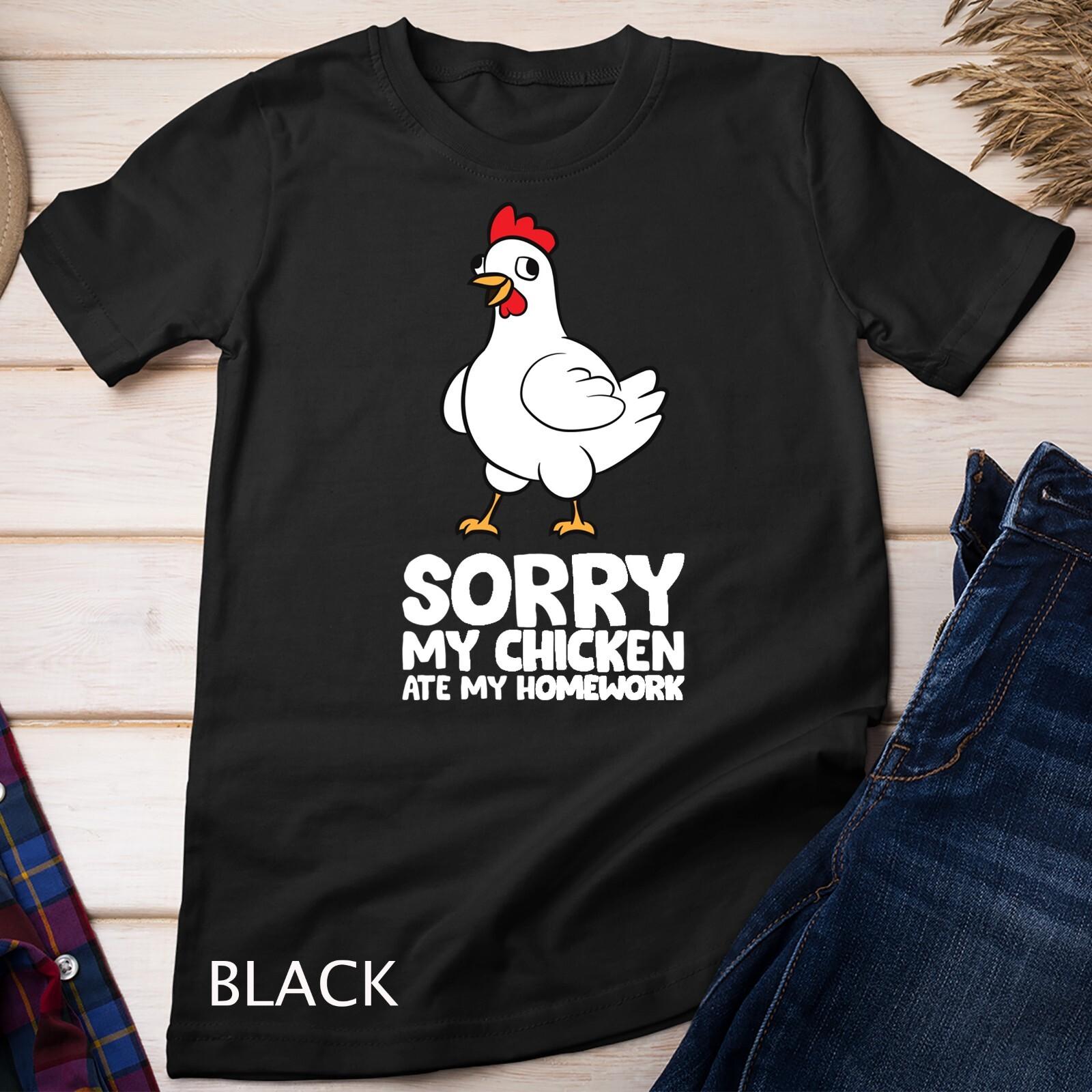 School Love Chickens Sorry, My Chicken Ate My Homework Unisex T-Shirt Mens Womens Tees Top S