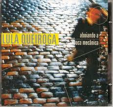 

CD LULA QUEIROGA - Aboiando A Vaca Mecanica LULA2001 Estdios Da Lun 2001 Brazil Latin Used