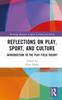 The Reflections On Play, Sport, and Culture : Introduction To the Play Field Theory Book