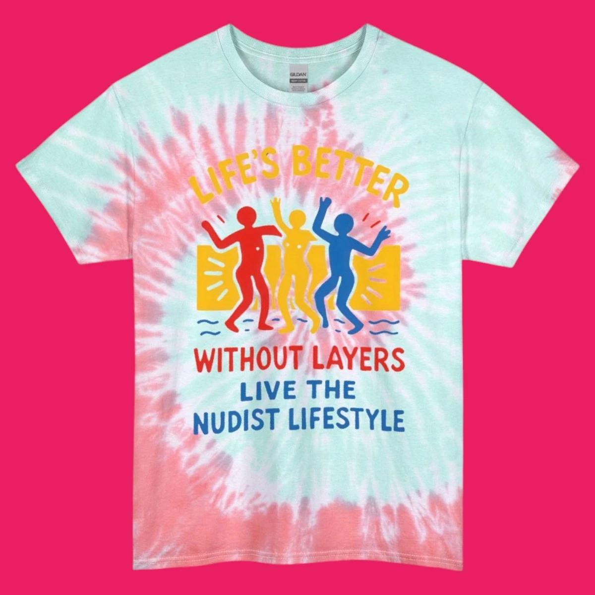 Nudist Lifestyle Graphic Tee, Tie Dye T-Shirt | Life s Better Without Layers S