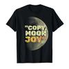 Copy Moon Joy Funny Lunar Quote Full Moon Tshirt For Men Women 100 Cotton T Shirts Short Sleeve Tops 04131