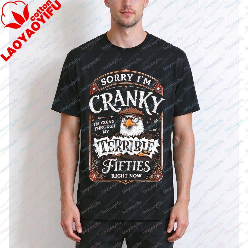 Sorry I'm Cranky I'm Going Through My Terrible Fifties Right Now Eagle Graphicunisex shirt Summer Short Sleeve Fashion Casual Tee