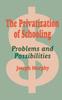 The The Privatization of Schooling : A Powerful Way To Change Schools and Enhance Learning Book
