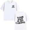 Your Mom Is My Cardio Gym T-Shirt Funny Sarcastic Sayings Joke Short Sleeve T-shirts Cotton Tee Shirt Oversized Tops Streetwear
