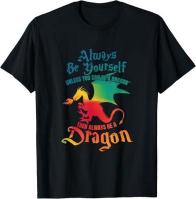 Always Be Yourself Unless You Can Be A Dragon Graphic Short Sleeve T-Shirt