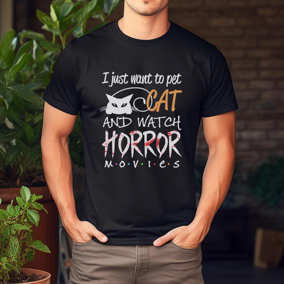 I Just Want To Pet Cat And Watch Horror Movies Funny Cat Lovers T-Shirt 4XL