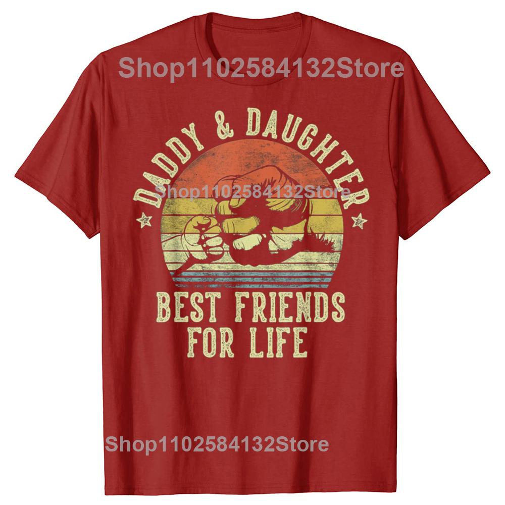Funny Daddy and Daughter Best Friends for Life Tshirts Men Womens Fashion Casual Tshirt 100 Cotton Loose Oversized T Shirt
