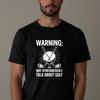 Funny Golf Slogan T-Shirt, Warning May Talk About Golfer Dad Gift Graphic Tee