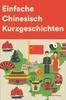 Kniha Einfache Chinesisch Kurzgeschichten