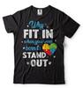 Autism Awareness Support T-shirt Born To Stand Out Autism Awareness T-shirt