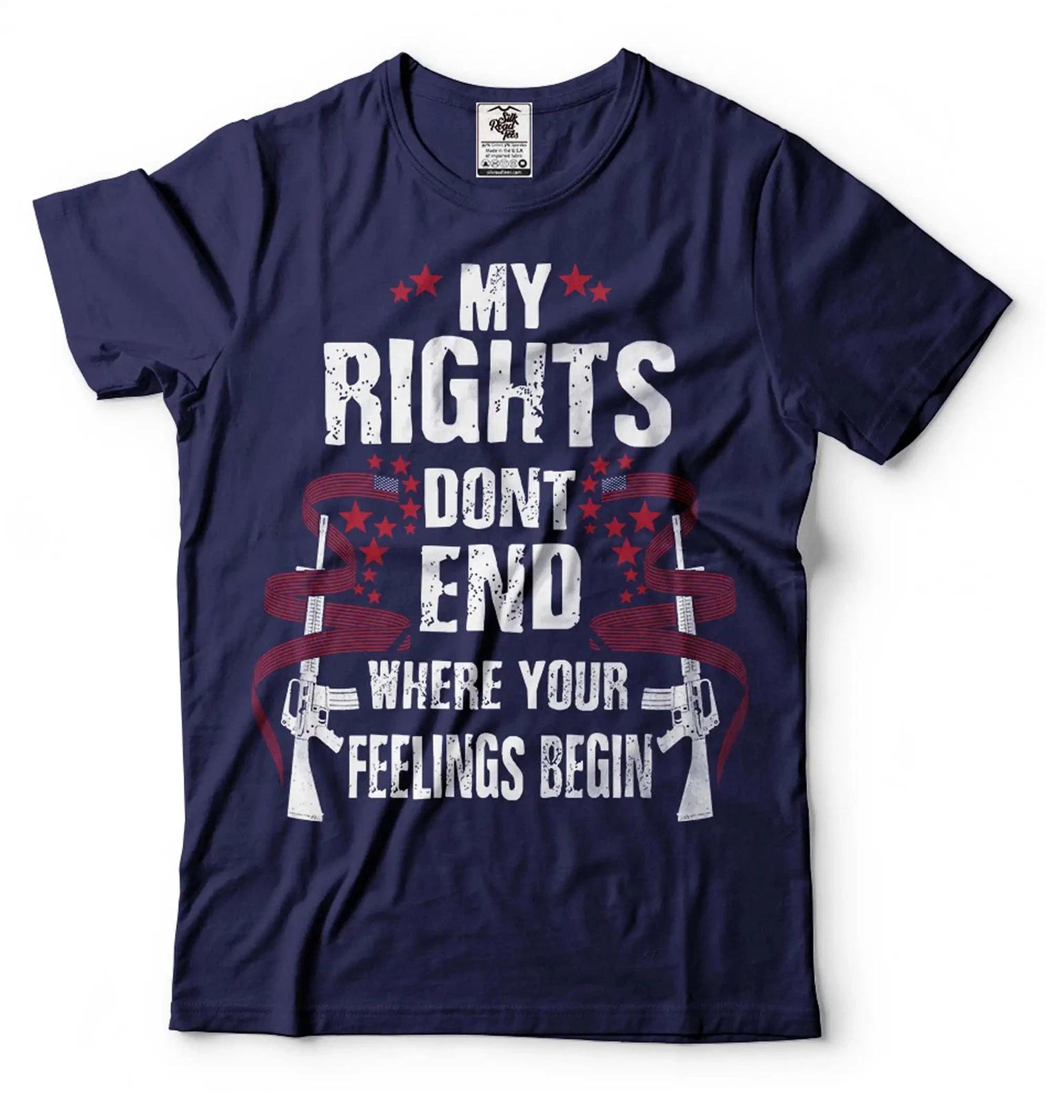 My Rights Don t End Where Your Feelings Begin Shirt USA Patriotic Pro Gun Tee 4XL