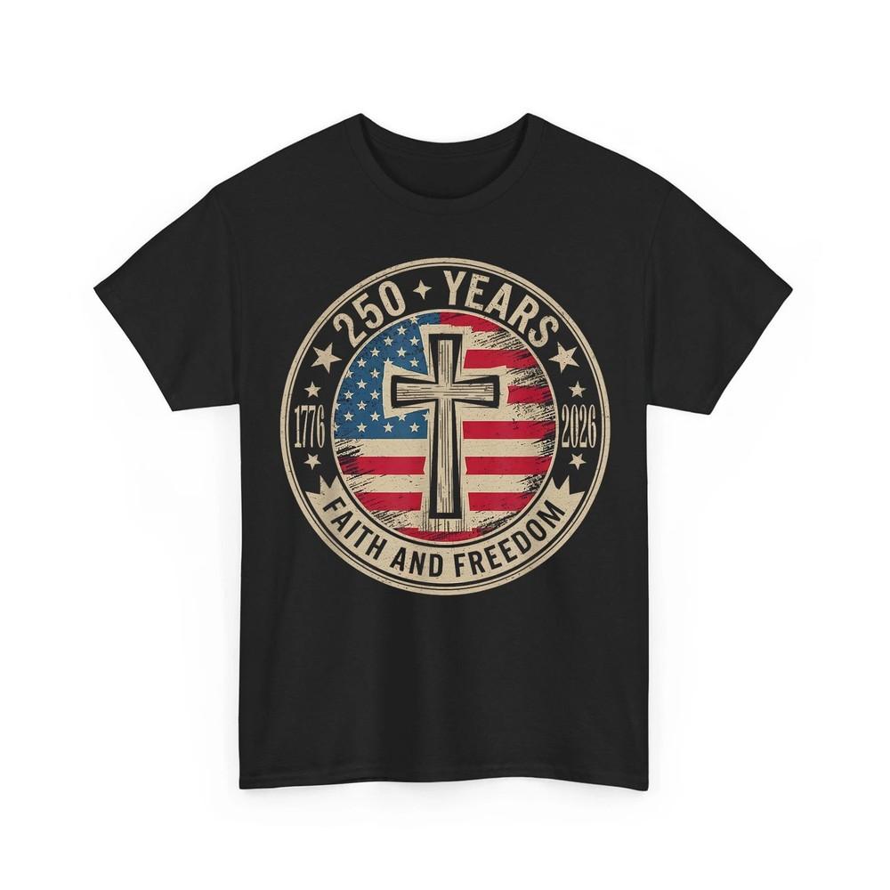 250 Years Faith and Freedom 17762026 250th Years Anniversary Jesus Christ Tee Unisex T-Shirt XL