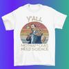 Y All Madafakas Needs Science Neil deGrasse Tyson T Shirt %100 Premium Cotton Unisex T-Shirt