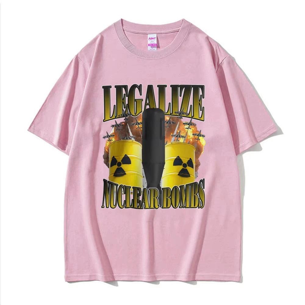 

2026 Funny Legalize Nuclear Bombs Meme Tshirts Unisex Fashion Humor Style Tshirt Summer Cotton Comfort Tshirt 4XL