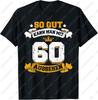 60 Birthday Gift Funny Slogan TShirt Graphic  Unique Cotton Tshirts Summer Comfortable Popular Casual Unisex Allmatch Tops Tee