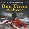 Run Them Ashore by Adrian Goldsworthy Paperback Book 9781780227924