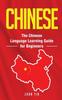 The Chinese : The Chinese Language Learning Guide for Beginners Book