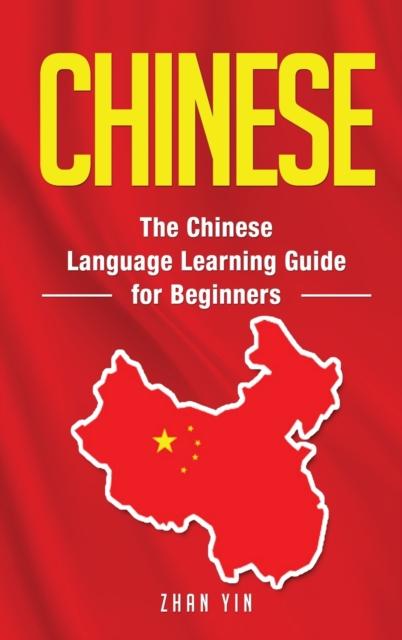 The Chinese : The Chinese Language Learning Guide for Beginners Book