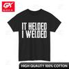 It Helded I Welded Welding Lovers Vintage Shirt Neck Novelty Print Comical Weekend Outfit T Shirt Cotton Fabric Lightweight