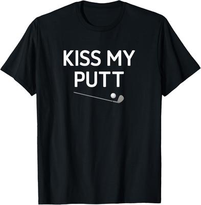 Kiss My Putt, Golf, Funny, Jokes, Sarcastic T-Shirt