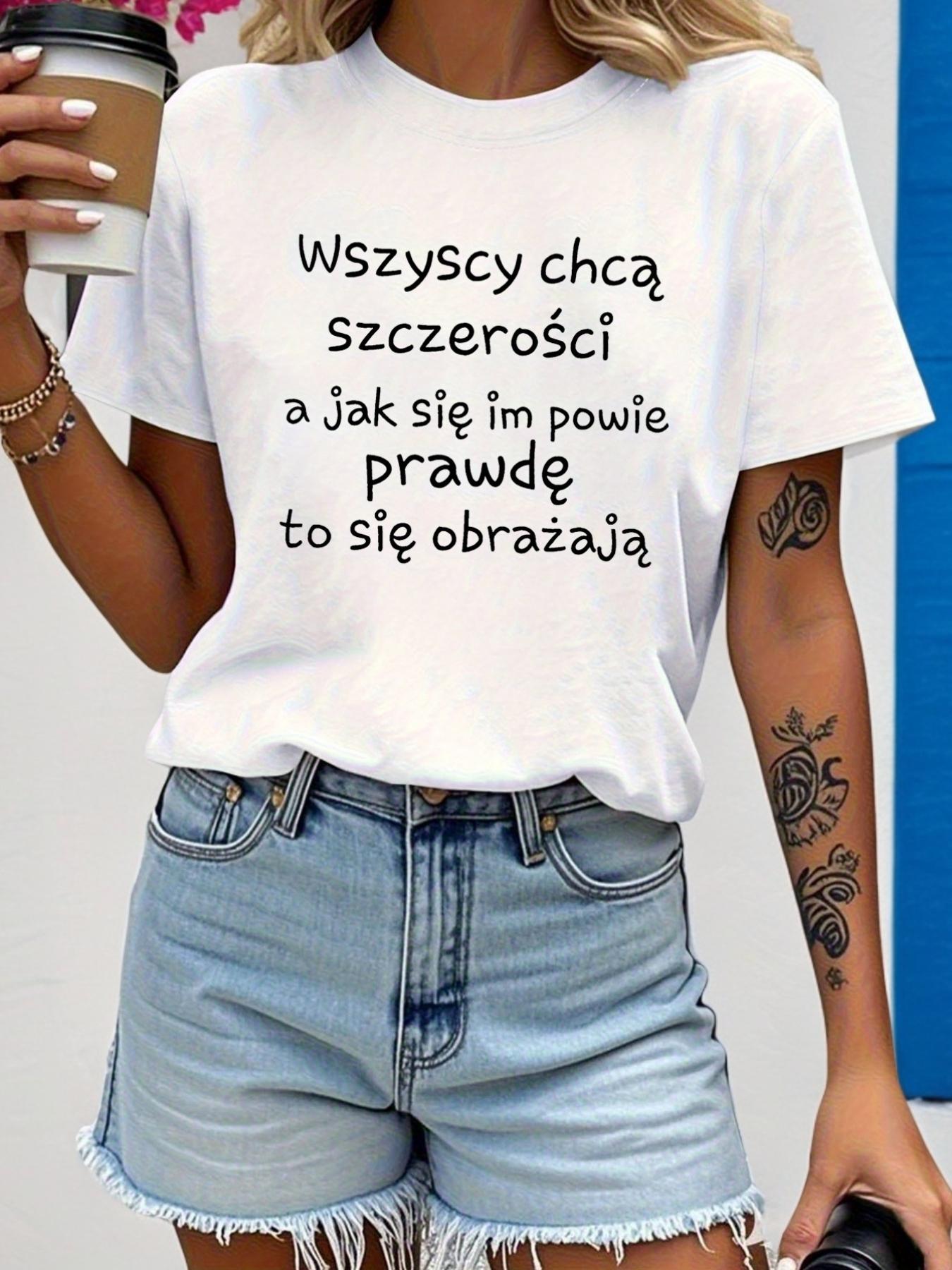 

Wszyscy Chca Szczerosci A Jak Sie Im Powie Prawde To Sie Obrazaja Letter Print T-shirt, Short Sleeve Crew Neck Casual Top for Summer & Spring, S белый