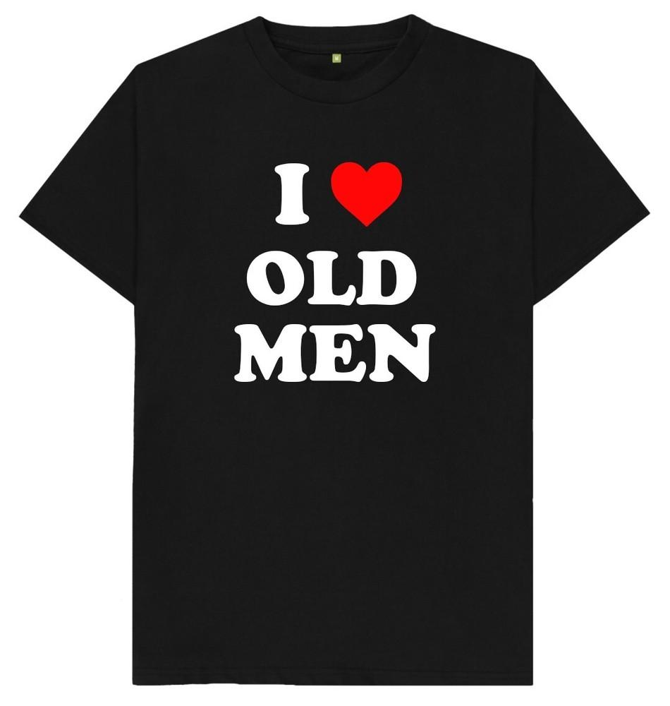 I Love Old Men Funny Joke Humour Gift T Shirt