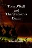 The Tom O'Kell and The Shaman's Drum Book