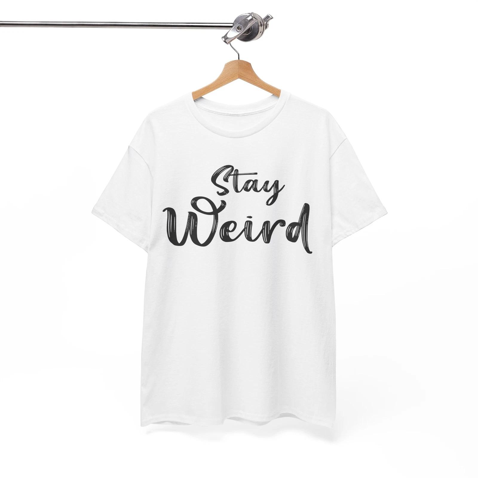 Stay Original T-Shirt | Weird & Independent Spirit Tee | STAY WEIRD Shirt L