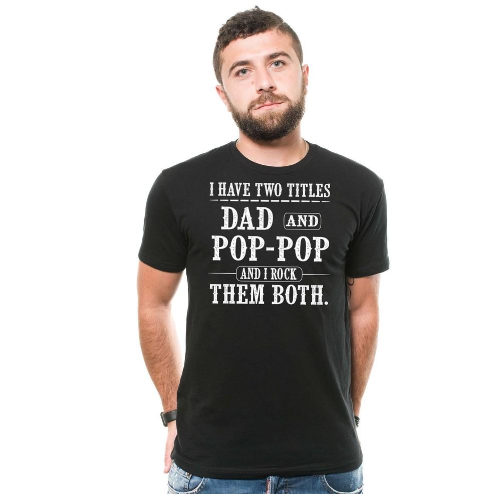 Mens Dad And Pop Pop T-shirt I Have Two Titles Dad and Pop Pop Gift Shirt Unisex T-Shirt S