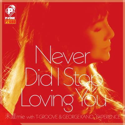 7-Zoll-Schallplatte MIE TGROOVE GEORGE KANO EXPERIEN Never Did I Stop Loving You Limite P76109 PVINE 2025 Japan Japanischer PopRock