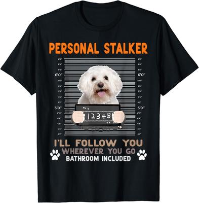 Personal Stalker I'll Follow You Wherever You Bichon Frise Gift Unisex T-Shirt Mens Womens Tees Top