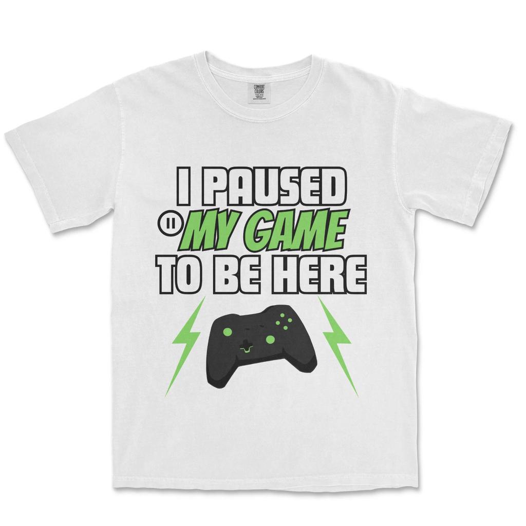 I Paused My Game To Be Here Shirt Gaming Lover Gift Funny Graphic Gamer T Shirt