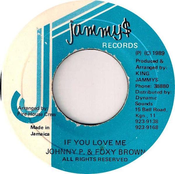 

7inch Record JOHNNY P FOXY BROWN If You Love Me NONE Jammys Records 1989 Jamaica Reggae Ska Dub Used