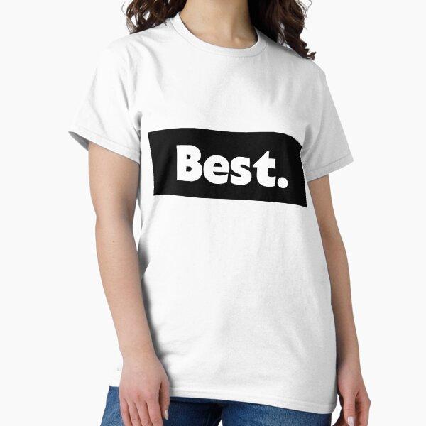 Best. Classic T-Shirt