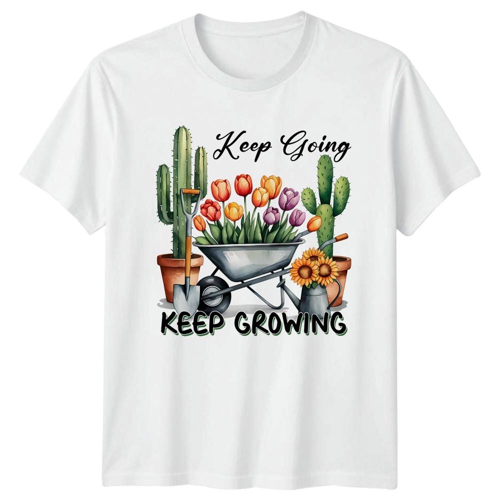 Keep Going Keep Growing Unisexs TShirt Floral Gardening Birthday Gift For Her S