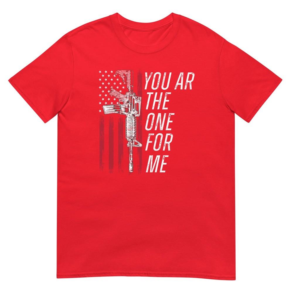 You Ar The One For Me Ar15 Gun Tshirt S