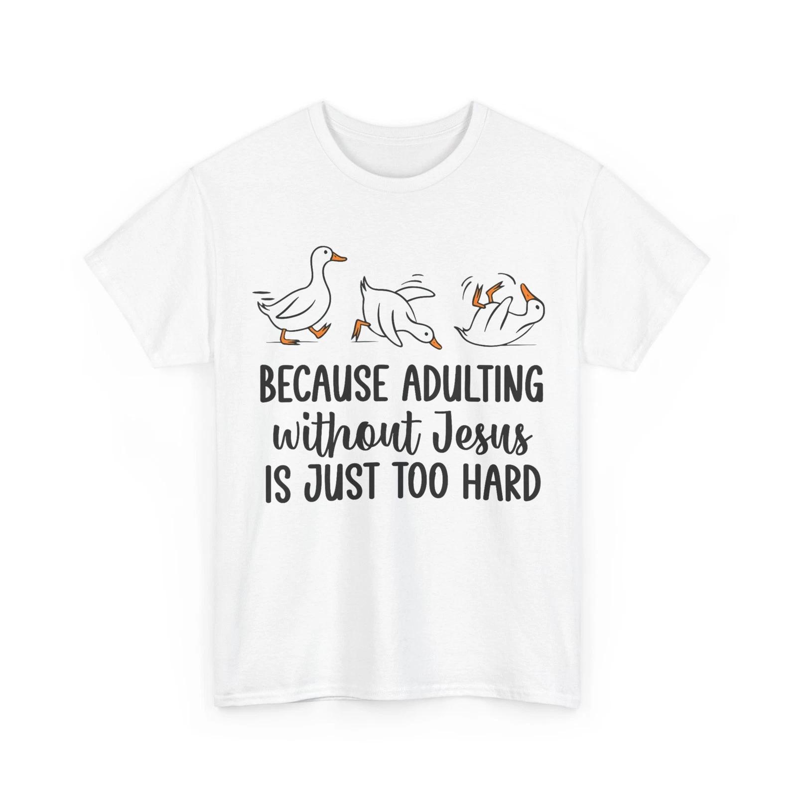 Goose Shirt, Because Adulting Without Jesus is Just Too Hard Funny Goose T shirt XL